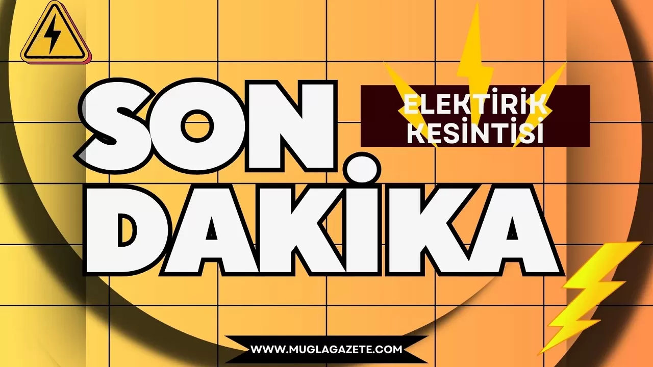 Son Dakika: Fethiye, Milas, Menteşe, Köyceğiz, Bodrum, Ortaca ilçelerinde planlı bir elektrik kesintisi yapılacak!